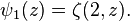 \psi_1 (z) = \zeta (2, z).
\frac {
}
{
}