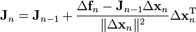 \matbf J_n = \matbf J_ {
n - 1}
+ \frac {
\Delta \matbf f_n - \matbf J_ {
n - 1}
\Delta \matbf ks_n}
{
'\' 