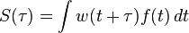 S (\taŭ) = \int w (t+\taŭ) f (t) '\' 