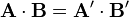 \matbf {
A}
\cdot\matbf {
B}
= \matbf {
A}
'\cdot\matbf {
B}
'