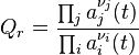 Q_r=\frac {
\prod_j a_ {
j}
^ {
\nu_j}
(t)}
{
\prod_i a_ {
mi}
^ {
\nu_i}
(t)}