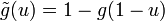 \tilde{g}(u) = 1 - g(1-u)