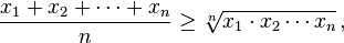 \frac{x_1 + x_2 + \cdots + x_n}{n} \ge \sqrt[n]{x_1 \cdot x_2 \cdots x_n}\,,