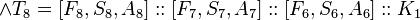 [m, D, V, K_8] \and T_8 = [F_8, S_8, A_8]:: [F_7, S_7, A_7]:: [F_6, S_6, A_6]:: K_1