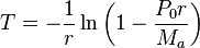 T = \frac {
1}
{
r}
\ln\left (1-\frac {
P_0r}
{
M_a}
\right)