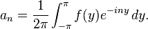 a_n = \frac{1}{2\pi}\int_{-\pi}^\pi f(y)e^{-iny}\,dy.