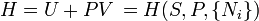  H = U + PV \, = H(S,P,\{N_i\})\,