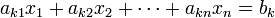 a_ {k1} x_1 + a_ {K2} x_2 + \cdots + a_ {kn} x_n = b_k