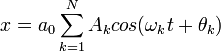 x = {a_0} sum_{k=1}^N {A_k} cos({omega_k}t+	heta_k)