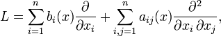 L = \sum_ {
mi = 1}
^ {
n}
b_ {
mi}
(x) \frac {
\partial}
{
\partial ks_ {
mi}
}
+ \sum_ {
mi, j = 1}
^ {
n}
a_ {
ij}
(x) \frac {
\partial^ {
2}
}
{
\partial ks_ {
mi}
'\' 