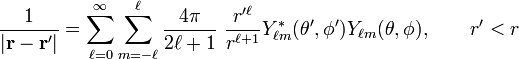 \frac{1}{|\mathbf{r} - \mathbf{r}'|}=\sum_{\ell=0}^{\infty}\sum_{m=-\ell}^{\ell}\frac{4\pi}{2\ell+1}\ \frac{r^{\prime\ell}}{r^{\ell+1}}Y^*_{\ell m}(\theta',\phi')Y_{\ell m}(\theta,\phi),\qquad r'<r