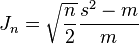 J_n = \sqrt {
\frac {
n}
{
2}
}
\frac {
s^2 - m}
{
m}