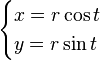 \begin{cases} x = r \cos t  \\ y = r \sin t \end{cases}