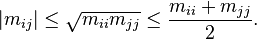 | m_{ij} | \leq \sqrt{m_{ii} m_{jj}} \leq \frac{m_{ii}+m_{jj}}{2}.