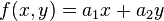  f(x,y) = a_1 x + a_2 y 