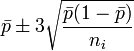 \bar p \pm 3\sqrt {
\frac {
\bar p (1-\bar p)}
{
n_i}
}