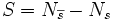 S = N_{\overline{s}} - N_s