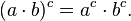  ( a \cdot b )^c = a^c \cdot b^c .