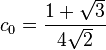 c_0 = \frac {
1+\sqrt {
3}
}
{
4\sqrt {
2}
}