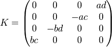 
K = \begin{pmatrix} 0 & 0 & 0 & ad\\0 & 0 & -ac & 0\\0 & -bd & 0 & 0\\bc & 0 & 0 & 0\end{pmatrix}
