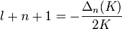 l + n + 1 = \frac {
\Delta_n (K)}
{
2K}