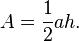 = \frac {
1}
{
2}
ah.