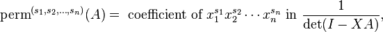 \operatorname {
ondumado}
^ {
(s_1, s_2, \dots, s_n)}
(A) = \tekst {
koeficiento de}
ks_1^ {
s_1}
ks_2^ {
s_2}
\cdot'oj ks_n^ {
s_n}
\tekst {
en}
\frac {
1}
{
\det (mi - XA)}
,