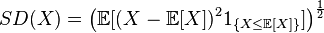 SD(X) = \left(\mathbb{E}[(X - \mathbb{E}[X])^2 1_{\{X \leq \mathbb{E}[X]\}}]\right)^{\frac{1}{2}}