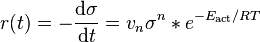 (ekvacio 4) r (t) = \frac {
\matrm {
d}
\sigma}
{
\matrm {
d}
t}
= v_n \sigma^n÷ e^ {
- e_ {
\matrm {
ago}
}
/RT}