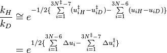 \begin{align}
\frac{k_H}{k_D} &\cong e^{-1/2\{\sum\limits_{i=1}^{3N^\ddagger-7}(u^\ddagger_{iH}-u^\ddagger_{iD})-\sum\limits_{i=1}^{3N-6}(u_{iH}-u_{iD})\}}
\\ & = e^{1/2\{ \sum\limits_{i=1}^{3N-6}\Delta u_i - \sum\limits_{i=1}^{3N^\ddagger-7}\Delta u^\ddagger_i \}}
\end{align}