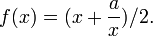 
f(x)=(x+\frac{a}{x})/2.
