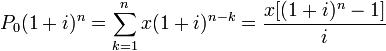 P_0(1+i)^{n} = \sum_{k=1}^n  x(1+i)^{n-k}=\frac{x[(1+i)^n - 1]}{i}