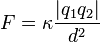 F = \kappa \frac{\left|q_1 q_2\right|}{d^2} \,