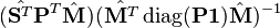 (\hat{\mathbf{S}^T}\mathbf{P}^T\hat{\mathbf{M}})(\hat{\mathbf{M}^T}\operatorname{diag}(\mathbf{P}\mathbf{1})\hat{\mathbf{M}})^{-1}