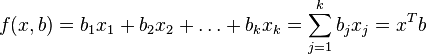 f(x,b)=b_1 x_1 + b_2 x_2 + \ldots + b_k x_k=\sum^k_{j=1}b_j x_j=x^Tb