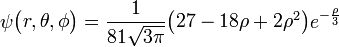  \psi \begin{pmatrix} r, \theta, \phi \end{pmatrix} = \frac{1}{81 \sqrt{3 \pi}} \begin{pmatrix} 27 - 18 \rho + 2 \rho^2 \end{pmatrix}  e^{- \frac{\rho}{3}} 