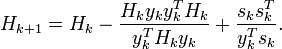 H_ {
k+1}
= h_ {
k}
\frac {
H_k-i_k i_k^T H_k}
{
i_k^T H_k-i_k}
+\frac {
s_k s_k^T}
{
i_k^ {
T}
s_k}
.