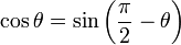 \cos \theta = \sin \left(\frac{\pi}{2} - \theta \right)\,