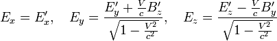 E_x = E_x^\prime,~~~ E_y = \frac{E_y^\prime + {V \over c} B_z^\prime}{\sqrt{1 - {V^2 \over c^2}}},~~~
E_z = \frac{E_z^\prime - {V \over c} B_y^\prime}{\sqrt{1 - {V^2 \over c^2}}}