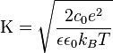 \Kappa=\sqrt {
\frac {
2c_0e^2}
{
\epsilon\epsilon_0k_BT}
}