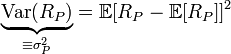  \underbrace{\text{Var}(R_P)}_{\equiv \sigma^{2}_{P}} = \mathbb{E}[R_P - \mathbb{E}[R_P]]^2  