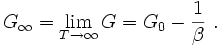 G_{\infty} = \lim_{T \to \infty }G = G_0 - \frac {1} {\beta} \ .