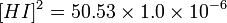 [HI]^2 = 50.53 \times 1.0 \times 10^{-6}