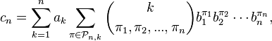 c_ {
n}
= \sum_ {
k 1}
^ {
n}
a_ {
k}
\sum_ {
\matbf {
\pi}
\in \matcal {
P}
_ {
n, k}
}
\binom {
k}
{
\pi_ {
1}
, \pi_ {
2}
, ...
, \pi_ {
n}
}
b_ {
1}
^ {
\pi_ {
1}
}
b_ {
2}
^ {
\pi_ {
2}
}
\cdot'oj b_ {
n}
^ {
\pi_ {
n}
}
,