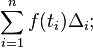 \sum_{i=1}^{n} f(t_i) \Delta_i ; 