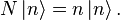  N\left| n \right\rangle =n\left| n \right\rangle.