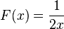 F (x) = \frac {
1}
{
2 x}