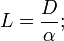 L=frac{D}{alpha};