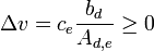 \Delta v={{c}_{e}}\frac{{{b}_{d}}}{{{A}_{d,e}}}\ge 0
