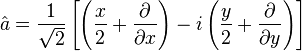 {
\hat {
}
}
= {
\frac {
1}
{
\sqrt {
2}
}
}
\left [\left ({
\frac {
x}
{
2}
}
+ {
\frac {
\partial}
{
\partial x}
}
\right) i\left ({
\frac {
y}
{
2}
}
+ {
\frac {
\partial}
{
\partial y}
}
\right) \right]